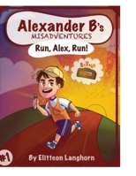 Alexander B's Misadventures Book 1 1300515767 Book Cover