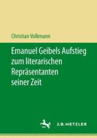 Emanuel Geibels Aufstieg zum literarischen Repräsentanten seiner Zeit 3476048063 Book Cover