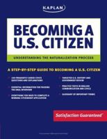 Kaplan Becoming a U.S. Citizen: Understanding the Naturalization Process (Kaplan Guide to U.S. Citizenship) 1419541994 Book Cover