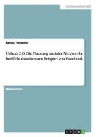 Urlaub 2.0: Die Nutzung Sozialer Netzwerke Bei Urlaubsreisen Am Beispiel Von Facebook 3656446202 Book Cover