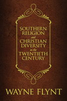 Southern Religion and Christian Diversity in the Twentieth Century 0817319085 Book Cover