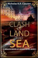 The Clash of Land and Sea: A Dragon Riders of Arvain Novel 1512118540 Book Cover