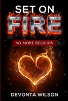 SET ON FIRE: No More Religion B0C6VWKH7V Book Cover