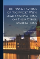 The Inns & Taverns of Pickwick, With Some Observations on Their Other Associations 1018135804 Book Cover