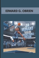 JA MORANT : THE BOY WHO CHASED HIS BASKETBALL DREAM: FROM BACKYARD HOOPS TO STARDOM B0F4P35QYX Book Cover