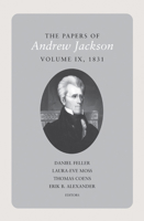 The Papers of Andrew Jackson, Volume 9: 1831 1621900045 Book Cover