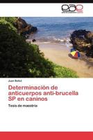 Determinación de anticuerpos anti-brucella SP en caninos 3845480351 Book Cover