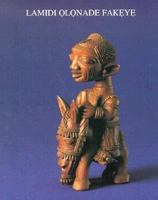 Lamidi Olonade Fakeye: A Retrospective Exhibition and Autobiography 088196008X Book Cover