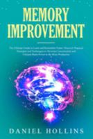 Memory Improvement: The Ultimate Guide to Learn and Remember Faster. Discover Practical Strategies and Techniques to Develop Concentration and Unleash ... Be More Productive. (Emotional Intelligence) 1691681393 Book Cover