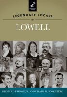 Legendary Locals of Lowell 146710048X Book Cover