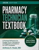 Pharmacy Technician Textbook 2026: A Practical Reference for Dosage Forms, Calculations, and Regulatory Compliance for CPhT Candidates B0HCZJ7SS2 Book Cover