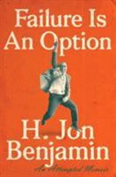 Failure Is an Option: An Attempted Memoir 1524742163 Book Cover