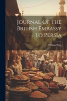 Journal Of The British Embassy To Persia 1021209589 Book Cover
