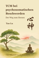 TCM bei psychosomatischen Beschwerden: Der Weg zum Herzen (German Edition) 3982821800 Book Cover