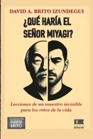 ¿Qué haría el Sr. Miyagi?: Lecciones de un maestro invisible para los retos de la vida (Spanish Edition) 9564240875 Book Cover