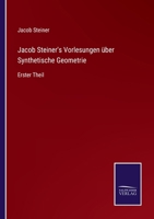 Jacob Steiner's Vorlesungen über Synthetische Geometrie: Erster Theil 3752537825 Book Cover