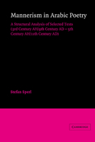 Mannerism in Arabic Poetry: A Structural Analysis of Selected Texts (3rd Century AH/9th Century AD - 5th Century AH/11th Century AD) (Cambridge Studies in Islamic Civilization) 0521522927 Book Cover