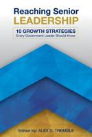 Reaching Senior Leadership: 10 Growth Strategies Every Government Leader Should Know 1799149293 Book Cover