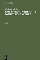 Joh. Friedr. Herbart: Joh. Friedr. Herbart's S�mmtliche Werke. Band 1 311237195X Book Cover