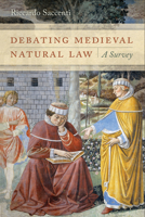 Debating Medieval Natural Law: A Survey 0268100403 Book Cover
