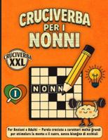 Cruciverba per i Nonni XXL: Per Anziani e Adulti – Parole crociate a caratteri molto grandi per stimolare la mente e il cuore, senza bisogno di occhiali B0G3LTD9FY Book Cover