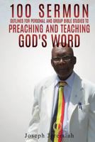 100 Sermon Outlines for Personal and Group Bible Studies to Preaching and Teaching God's Word. 154563095X Book Cover