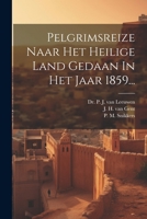 Pelgrimsreize Naar Het Heilige Land Gedaan In Het Jaar 1859... 1021827347 Book Cover