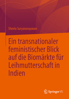 Ein transnationaler feministischer Blick auf die Biomärkte für Leihmutterschaft in Indien (German Edition) 981977943X Book Cover