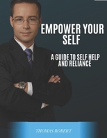 Empower Yourself: A Guide To Self-help and Reliance: A straight forward way and guide for self-help and self-reliance B0CPQBDY6G Book Cover