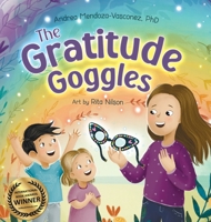 The Gratitude Goggles: A Children's Book About Positivity and Appreciation of Life B0CPB3PBVK Book Cover