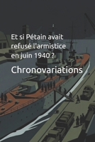 Et si Pétain avait refusé l'armistice en juin 1940 ? (Histoire d'uchronie - Histoire Alternative) (French Edition) B0GWWJ4XDM Book Cover