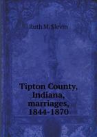 Tipton County Indiana Marriages 1117809412 Book Cover