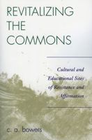 Revitalizing the Commons: Cultural and Educational Sites of Resistance and Affirmation 0739113356 Book Cover