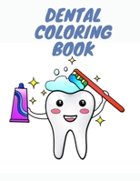 Dental Coloring book: Coloring Book For Kids_Girls And Boys To Build Hand-Eye Coordination, Stimulate Problem-Solving Skills, Relax, And Have Fun With coloring dental and Adorable dentists. B08T5WGNM6 Book Cover