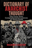 Dictionary of Anarchist Thought: The First-Ever Comprehensive Lexicon of Anarchism B0FGNQZLTT Book Cover