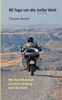 80 Tage um die halbe Welt: Mit dem Motorrad auf dem Landweg nach SO-Asien 3744820904 Book Cover