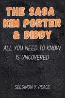 THE SAGA KIM PORTER & DIDDY ALL YOU NEED TO KNOW IS UNCOVERED 7543241803 Book Cover