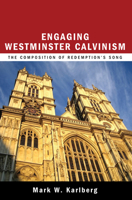 Engaging Westminster Calvinism 1498266231 Book Cover
