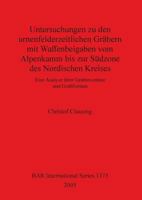 Untersuchungen Zu Den Urnenfelderzeitlichen Grabern Mit Waffenbeigaben Vom Alpenkamm Bis Zur Sudzone Des Nordischen Kreises: Eine Analyse Ihrer Grabin (Bar International) 1841717037 Book Cover