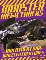 Monster Mega Trucks: . . . And Other Four-Wheeled Creatures 1629370355 Book Cover