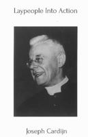 Laypeople Into Action: Joseph Cardijn 1925643247 Book Cover