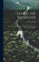 Saving the Redwoods; an Account of the Movement During 1919 to Preserve the Redwoods of California 1019582634 Book Cover