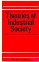 Theories of Industrial Society (Croom Helm international series in social and political thought) 0312796404 Book Cover