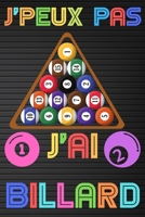 J'peux pas j'ai billard: Carnet de notes pour amateur de billard - 120 pages au format 6*9 pouces B0842JXY78 Book Cover