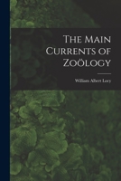 The Main Currents of Zoölogy 1017885915 Book Cover