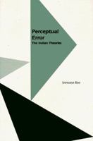 Perceptual Error : The Indian Theories (Monographs of the Society for Asian and Comparative Philosophy , No 16) 0824819586 Book Cover