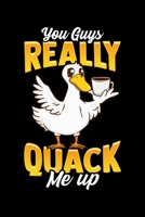 You Guys Really Quack Me Up: Cute & Funny You Guys Really Quack Me Up Duck Pun Blank Composition Notebook for Journaling & Writing (120 Lined Pages, 6" x 9") 1711257559 Book Cover