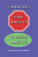 Changing Bad Habits to Good Habits Personal Development: Making Your Personal Development Plan Work B08F6QNWD9 Book Cover