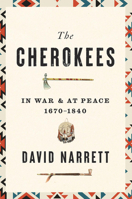 The Cherokees: In War and at Peace, 1670–1840 0674258207 Book Cover