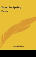 Faust in Spring: Poems 1162749385 Book Cover